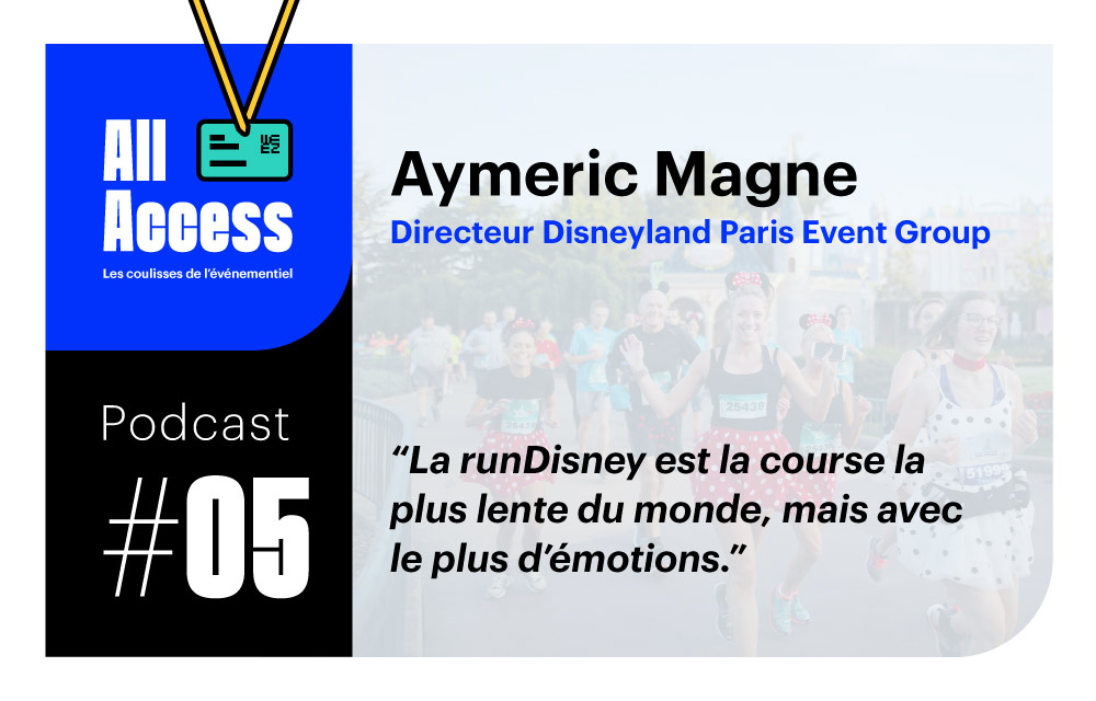 Podcast #5 — Disneyland Paris Event Group : Dans les coulisses avec Aymeric Magne, Directeur Global Events