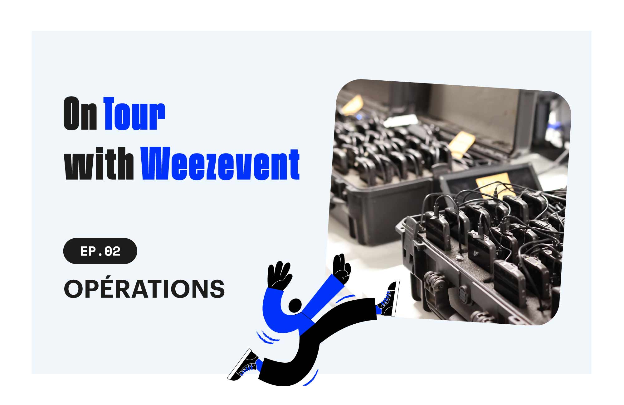 On tour with Weezevent – Episode #2 – Les Opérations, clé de voûte d’un événement réussi